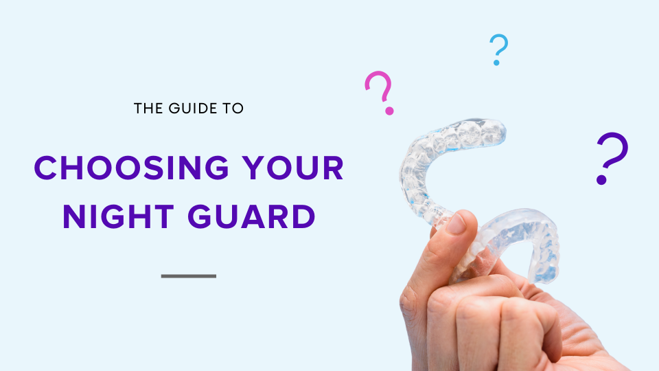 Guide to Choosing Your Night Guard